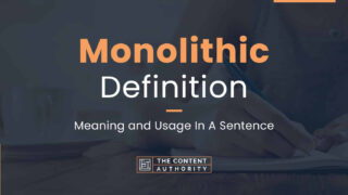 Monolithic Definition &#8211; Meaning and Usage In A Sentence