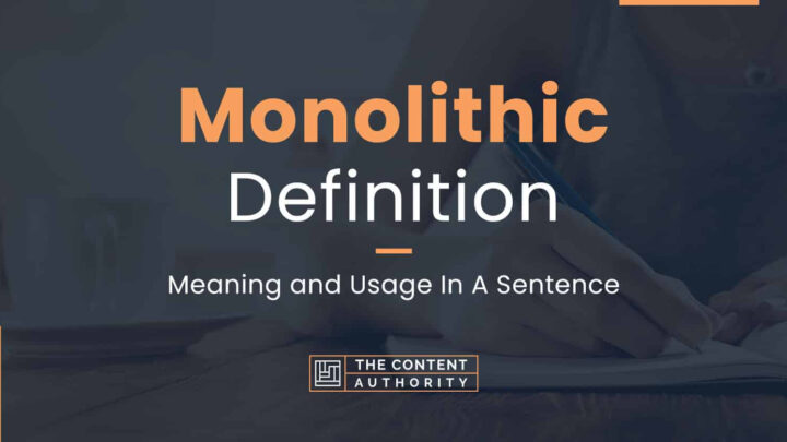 Monolithic Definition – Meaning and Usage In A Sentence