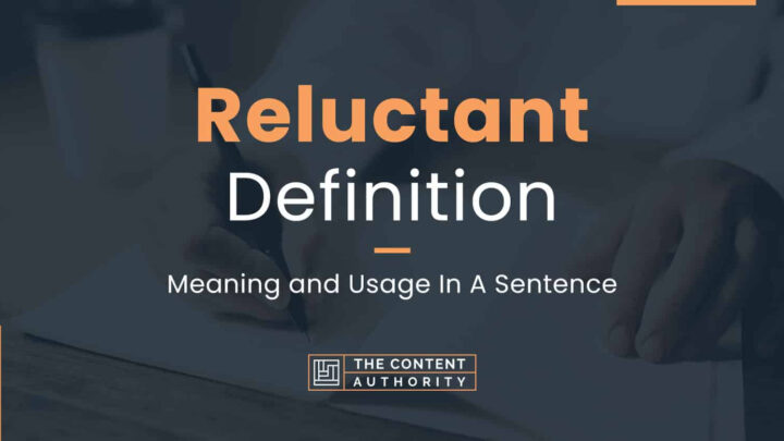 Reluctant Definition – Meaning and Usage In A Sentence