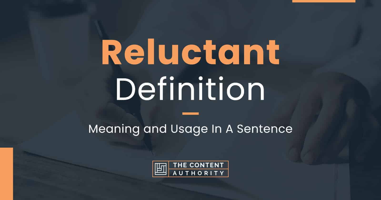 Reluctant Definition Meaning and Usage In A Sentence