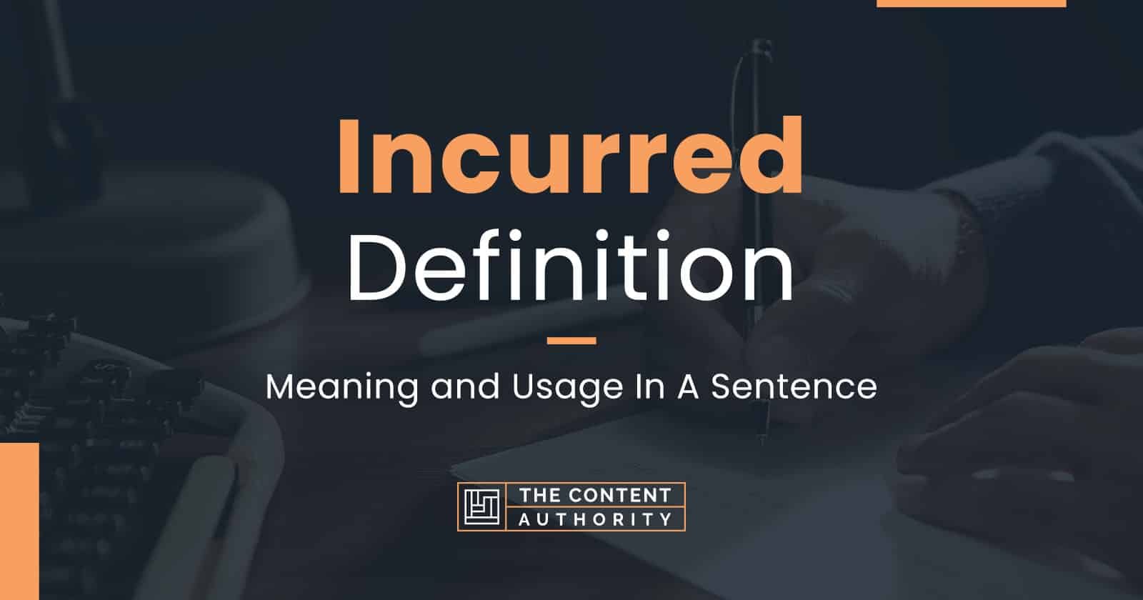 Incurred Definition Meaning And Usage In A Sentence
