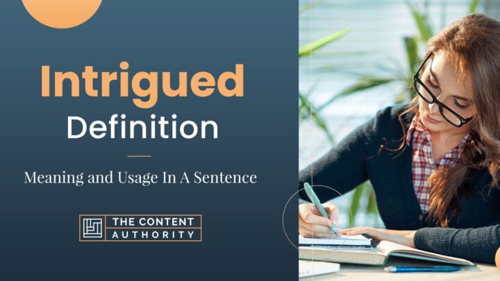 Intrigued Definition – Meaning And Usage In A Sentence