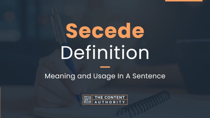 Secede Definition – Meaning and Usage In A Sentence