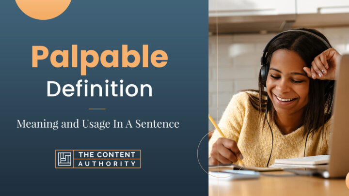Palpable Definition – Meaning And Usage In A Sentence