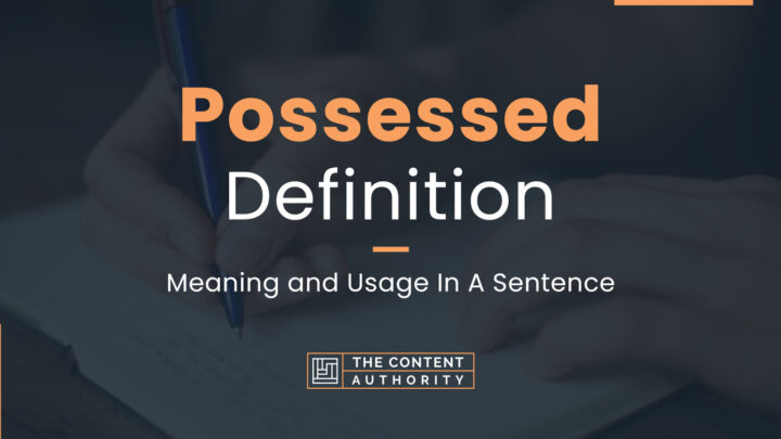 Possessed Definition – Meaning And Usage In A Sentence