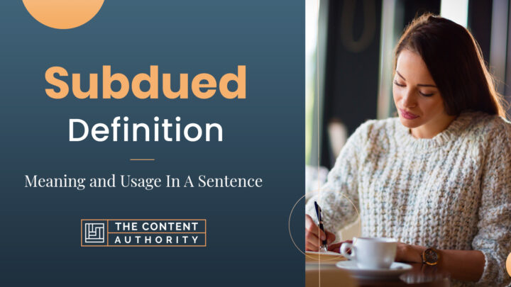 Subdued Definition – Meaning And Usage In A Sentence