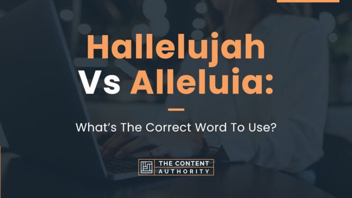 Hallelujah Vs Alleluia: What’s The Correct Word To Use?