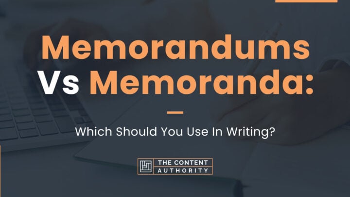 Memorandums Vs. Memoranda: Which Should You Use in Writing?
