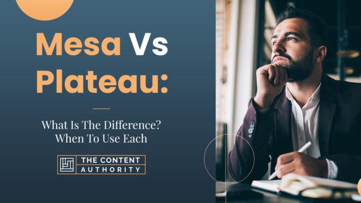 Mesa Vs. Plateau: What Is The Difference? When To Use Each