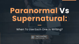 Paranormal Vs. Supernatural: When To Use Each One In Writing?