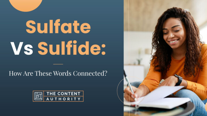 Sulfate Vs. Sulfide: How Are These Words Connected?
