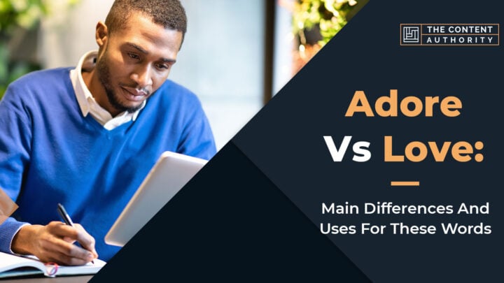 Adore Vs. Love: Main Differences And Uses For These Words