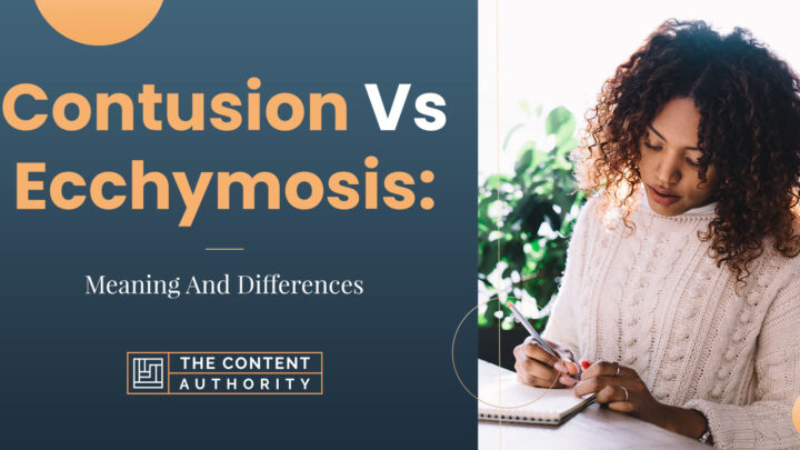 Contusion Vs. Ecchymosis: Meaning And Differences