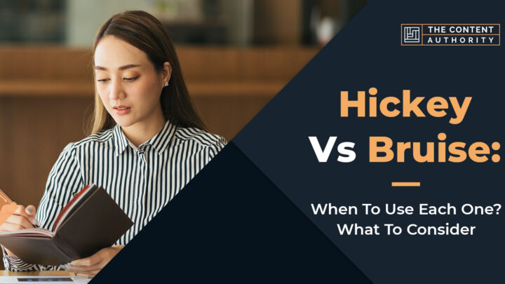 Hickey Vs. Bruise: When To Use Each One? What To Consider