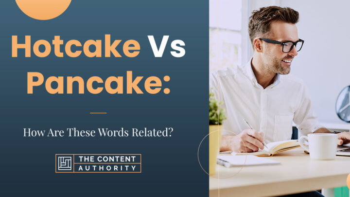 Hotcake Vs Pancake: How Are These Words Related?