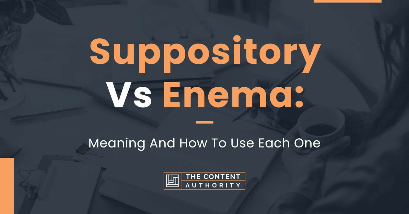 Suppository Vs. Enema Meaning And How To Use Each One