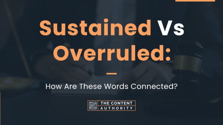 Sustained Vs. Overruled: How Are These Words Connected?