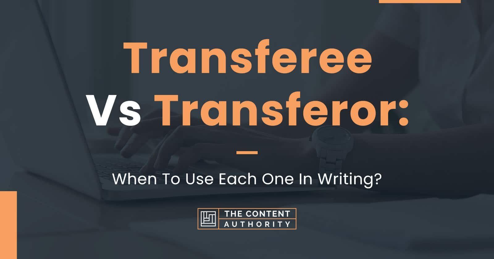 transferee-vs-transferor-when-to-use-each-one-in-writing