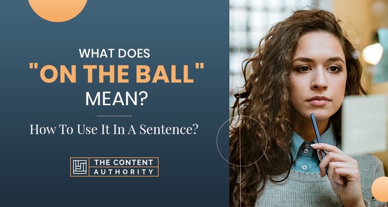 what-does-on-the-ball-mean-how-to-use-it-in-a-sentence