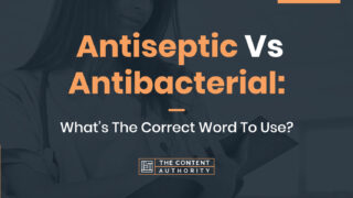 Antiseptic Vs. Antibacterial: What's The Correct Word To Use?
