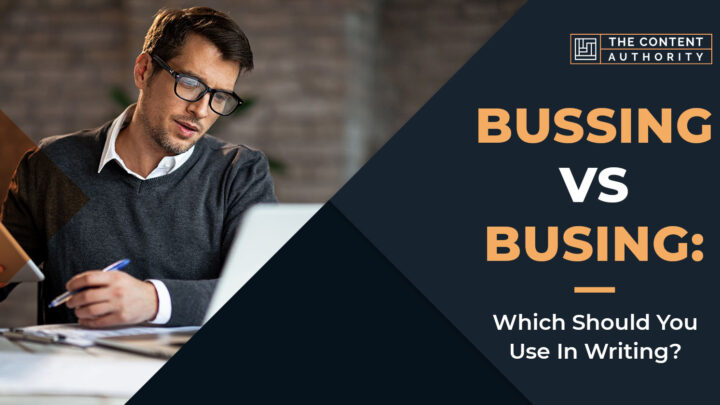 Bussing Vs. Busing: Which Should You Use In Writing?