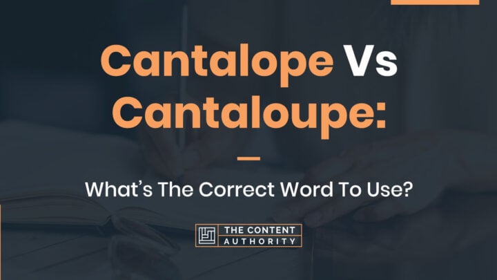 cantalope vs cantaloupe