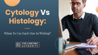 Cytology Vs. Histology: When To Use Each One In Writing?