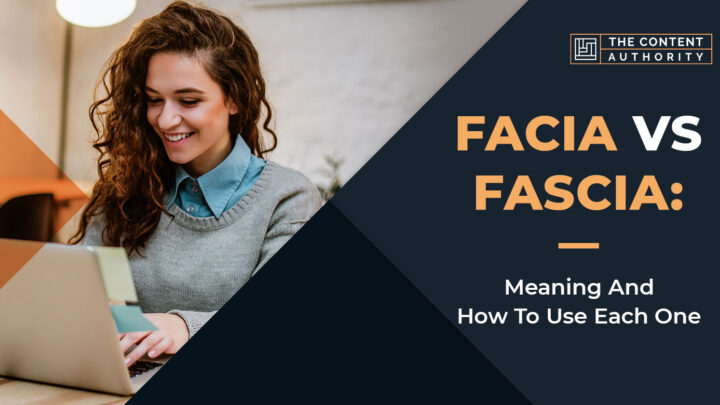 Facia Vs. Fascia: Meaning And How To Use Each One