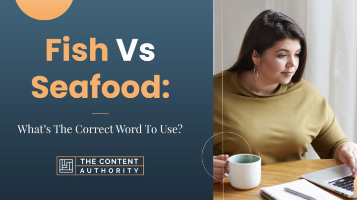 Fish Vs. Seafood: What’s The Correct Word To Use?