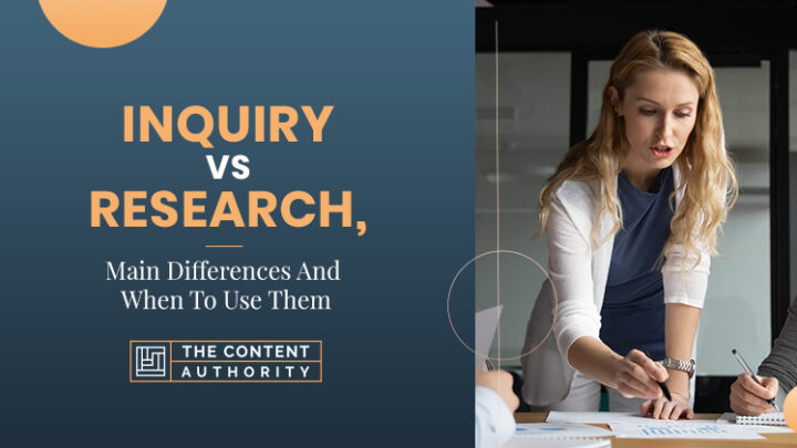 Inquiry Vs Research, The Main Differences And When To Use Them