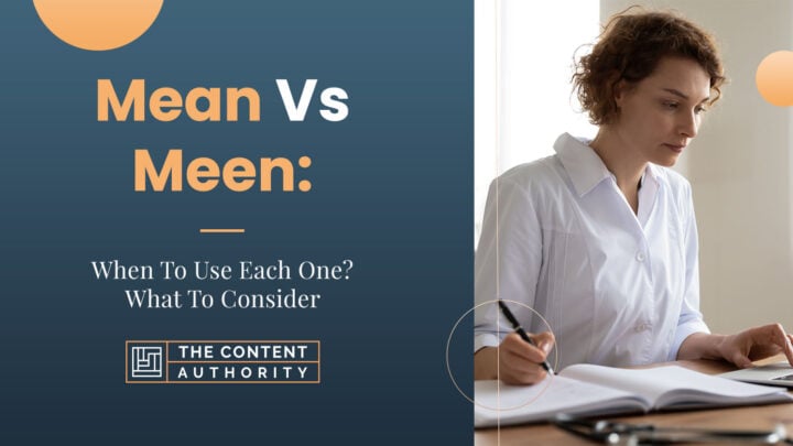 Mean Vs. Meen: When To Use Each One? What To Consider