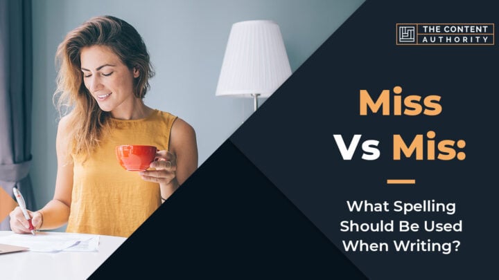Miss Vs. Mis: What Spelling Should Be Used When Writing?