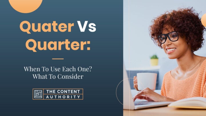 Quater Vs. Quarter: When To Use Each One? What To Consider