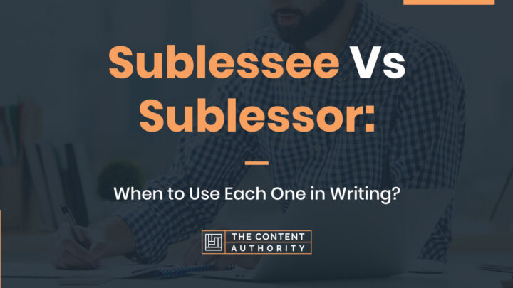 Sublessee vs. Sublessor: When to Use Each One in Writing?