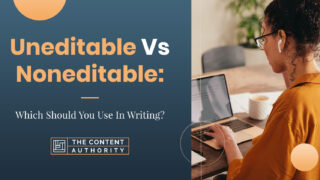 Uneditable Vs. Noneditable: Which Should You Use in Writing?
