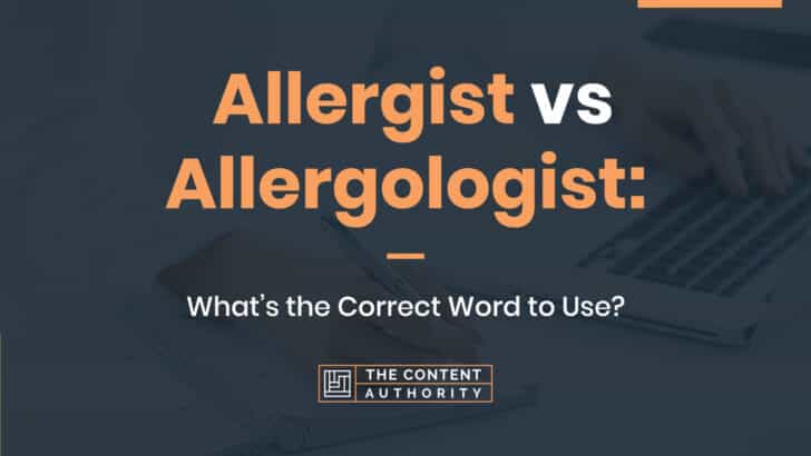 Allergist vs. Allergologist: What’s the Correct Word to Use?