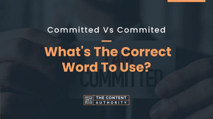 Committed Vs Commited: What’s The Correct Word To Use?