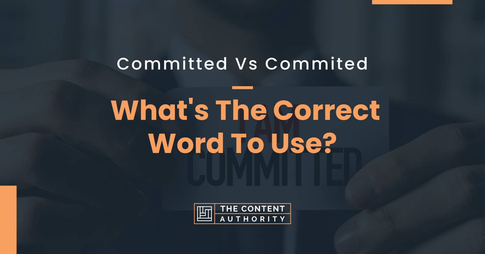 Committed Vs Commited: What’s The Correct Word To Use?