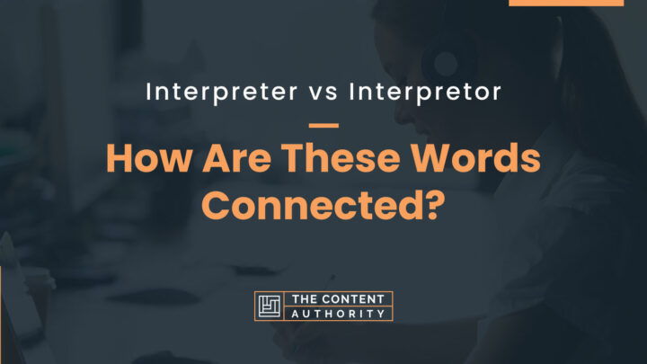 Interpreter vs Interpretor: How Are These Words Connected?
