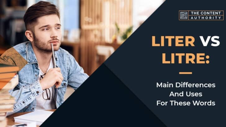 Liter Vs Litre: Main Differences And Uses For These Words