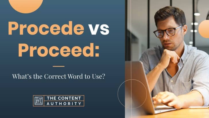 Procede Vs Proceed: What’s The Correct Word To Use?