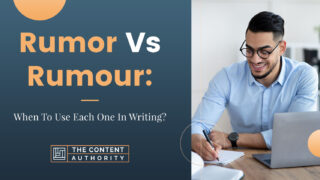 Rumor Vs Rumour: When To Use Each One In Writing?