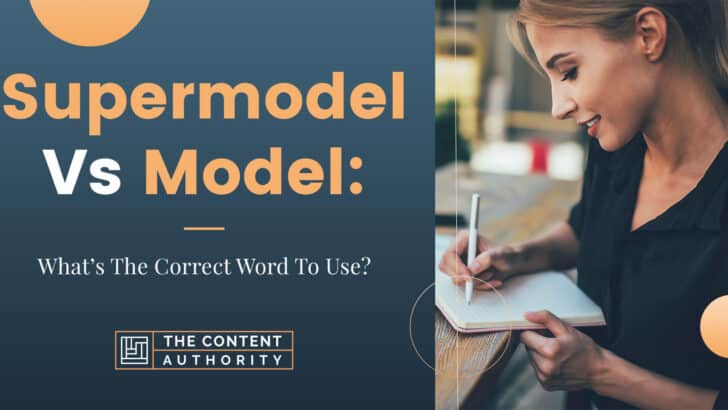 Supermodel Vs Model: What’s The Correct Word To Use?