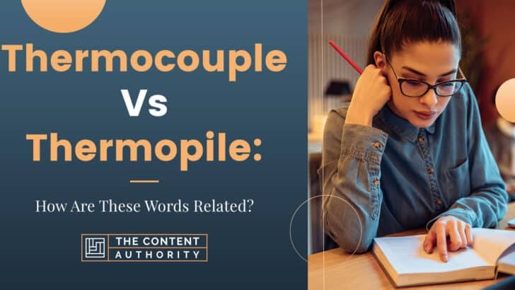 Thermocouple Vs Thermopile: How Are These Words Related?
