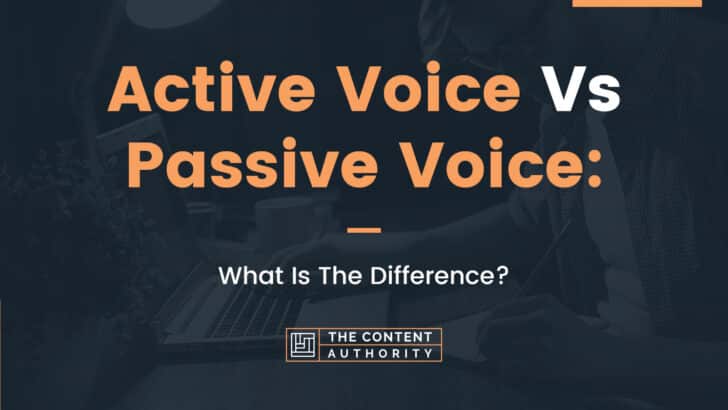 Active Voice vs Passive Voice: What Is The Difference?