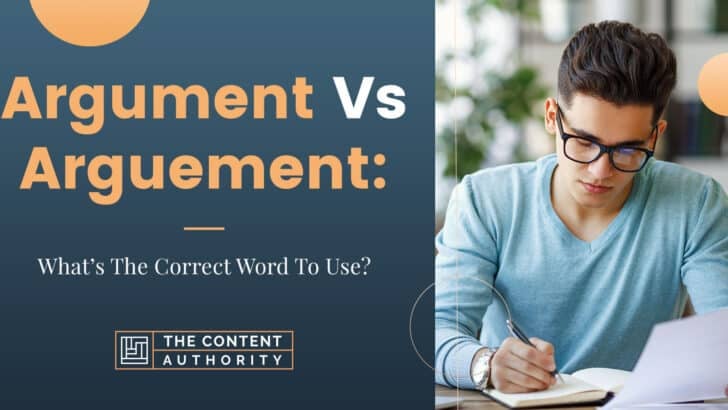 Argument Vs Arguement: What’s The Correct Word To Use?