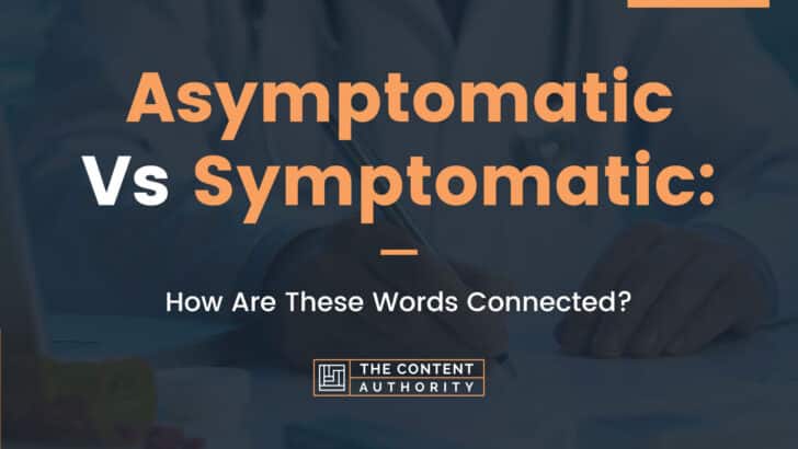Asymptomatic Vs Symptomatic: How Are These Words Connected?