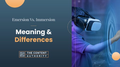 Emersion Vs. Immersion: Meaning And Differences