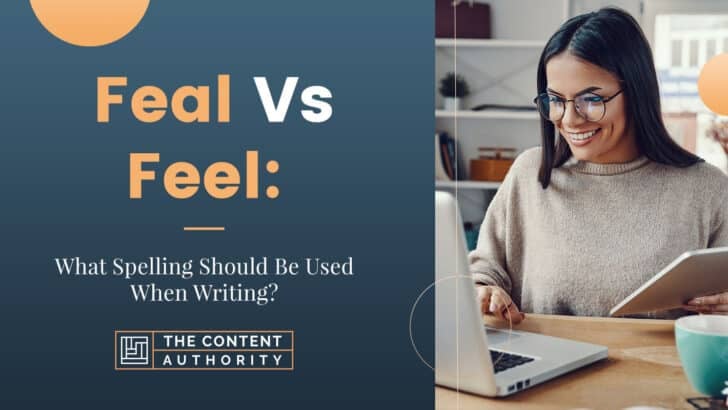 Feal Vs Feel: What Spelling Should Be Used When Writing?