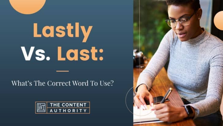 Lastly Vs. Last: What’s The Correct Word To Use?